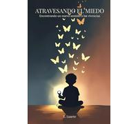 Atravesando el miedo: Encontrando un nuevo sentido a las vivencias