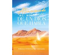 ATRAVESANDO EL SILENCIO DE UN DIOS QUE HABLA