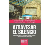 Atravesar el silencio:: Memorias sobre el conflicto armado interno y su tratamiento en la escuela