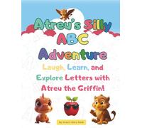 Atreu’s Silly ABC Adventure: Laugh, Learn, and Explore Letters with Atreu the Griffin