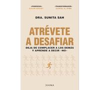 Atrévete a desafiar: Deja de complacer a los demás y aprende a decir «no»