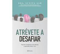 Atrévete a Desafiar: Deja de Complacer a Los Demás Y Aprende a Decir No / Defy