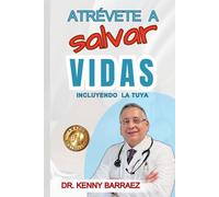 ATREVETE A SALVAR VIDAS: INCLUYENDO LA TUYA