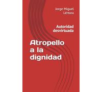 Atropello a la dignidad: Autoridad desvirtuada