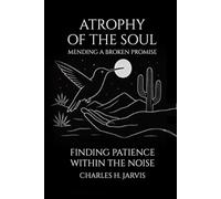 ATROPHY OF THE SOUL: Mending a Broken Promise