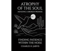ATROPHY OF THE SOUL: Mending a Broken Promise