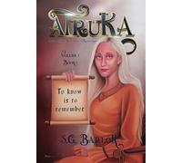 ATRUKA: AN EPIC FANTASY NOVEL ABOUT A MAGICAL LAND: TO KNOW IS TO REMEMBER VOLUME 1, BOOK 1
