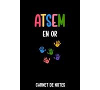 ATSEM en or mains: Carnet de notes ATSEM | Bloc notes A5 (6x9 pouces - 15,24 x 22,86 cm) | 100 pages lignées à remplir