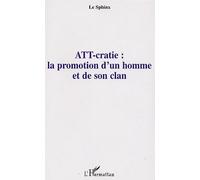 Att-Cratie : La Promotion D'un Homme Et De Son Clan