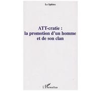 Att-Cratie : La Promotion D'un Homme Et De Son Clan