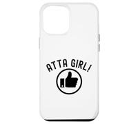 Atta Girl Pouce vers Le Haut Dire drôle Sarcastique Fantaisie Coque pour iPhone 12 Pro Max