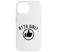 Atta Girl Pouce vers Le Haut Dire drôle Sarcastique Fantaisie Coque pour iPhone 14