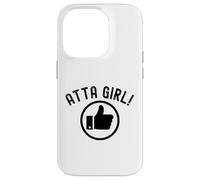 Atta Girl Pouce vers Le Haut Dire drôle Sarcastique Fantaisie Coque pour iPhone 14 Pro
