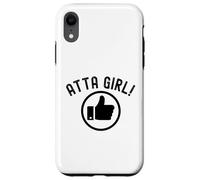 Atta Girl Pouce vers Le Haut Dire drôle Sarcastique Fantaisie Coque pour iPhone XR