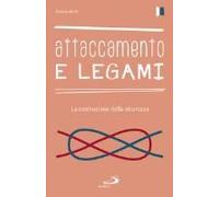 Attaccamento E Legami. La Costruzione Della Sicurezza