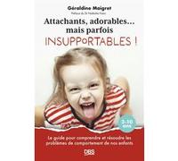 Attachants, adorables... mais parfois insupportables ! Géraldine Maigret (Auteur)
