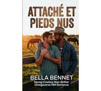 Attaché et Pieds Nus: Mpreg Cowboy Non-Shifter Omegaverse MM Romance