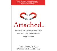 Attached: The New Science of Adult Attachment and How It Can Help You Find - and Keep - Love