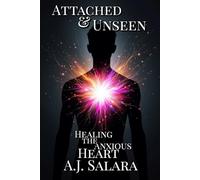 Attached & Unseen: Healing the Anxious Heart