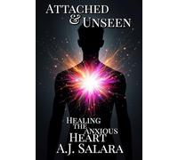 Attached & Unseen: Healing the Anxious Heart