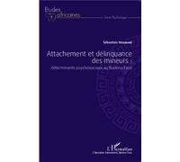 Attachement et délinquance des mineurs : déterminants psychosociaux au Burkina Faso Déterminants psychosociaux au Burkina Faso - Sébastien Yougbaré - L'harmattan - broché - Etude