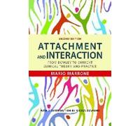 Attachement et interaction : De Bowlby à la théorie et à la pratique cliniques actuelles Deuxième édition