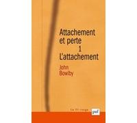 Attachement et perte. Volume 1 John Bowlby (Auteur)