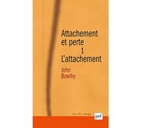Attachement et perte. Volume 1: L'attachement