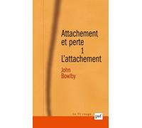 Attachement et perte. Volume 1 L'attachement - John Bowlby - Puf - broché - Essai