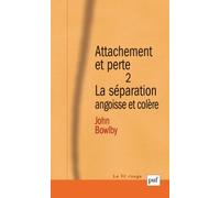 Attachement Et Perte - Volume 2, La Séparation, Angoisse Et Colère