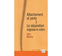 Attachement et perte. Volume 2: La séparation, angoisse et colère