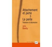 Attachement et perte. Volume 3 La perte John Bowlby (Auteur)