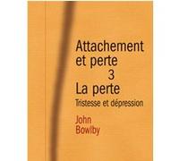 Attachement et perte, volume 3 : La Perte