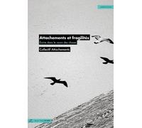 Attachements Et Fragilités - Ecrire Dans Le Cours Des Choses
