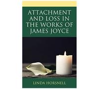 Attachment And Loss In The Works Of James Joyce