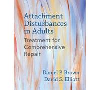 Attachment Disturbances in Adults: Treatment for Comprehensive Repair [Hardback]