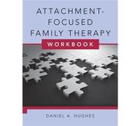 Attachment-Focused Family Therapy Workbook Hughes, Daniel A. (Auteur)