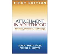 Attachment in Adulthood: Structure, Dynamics, and Change