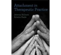 Attachment in Therapeutic Practice by Arietta Yale Child Study Center Slade Jeremy Holmes, Arietta Slade (Auteur)