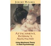 Attachment, Intimacy, Autonomy Jeremy Holmes (Auteur)