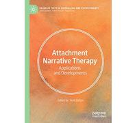 Attachment Narrative Therapy: Applications and Developments