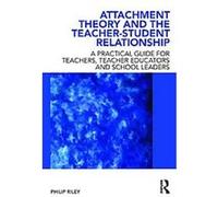 Attachment Theory and the Teacher-student Relationship Philip Riley (Auteur)