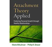 Attachment Theory Applied: Fostering Personal Growth Through Healthy Relationships