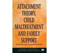 Attachment Theory, Child Maltreatment And Family Support: A Practice And Assessment Model (Paperback) David Howe, Gillian Schofield, Marian Brandon, Diana Hinings (Auteur)