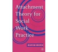 Attachment Theory For Social Work Practice