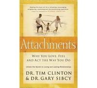 Attachments by Tim Clinton Thomas Nelson, Gary Sibcy (Auteur)