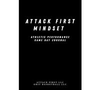 Attack First Mindset Game Day Journal: Pre-Game & Post-Game Mindset Preparation/Performance Enhancement