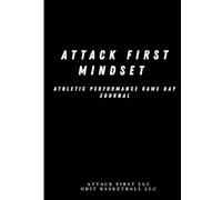 Attack First Mindset Game Day Journal: Pre-Game & Post-Game Mindset Preparation/Performance Enhancement