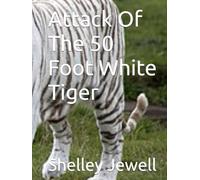 Attack Of The 50 Foot White Tiger