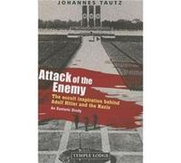 Attack Of The Enemy: The Occult Inspiration Behind Adolf Hitler And The Nazis, An Esoteric Study (Paperback) Johannes Tautz, (Auteur)